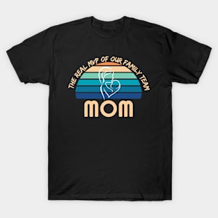 Mom: the real MVP of our family team. T-Shirt